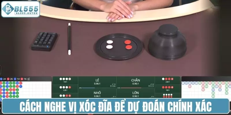 Cách nghe vị xóc đĩa giúp dự đoán đúng kết quả