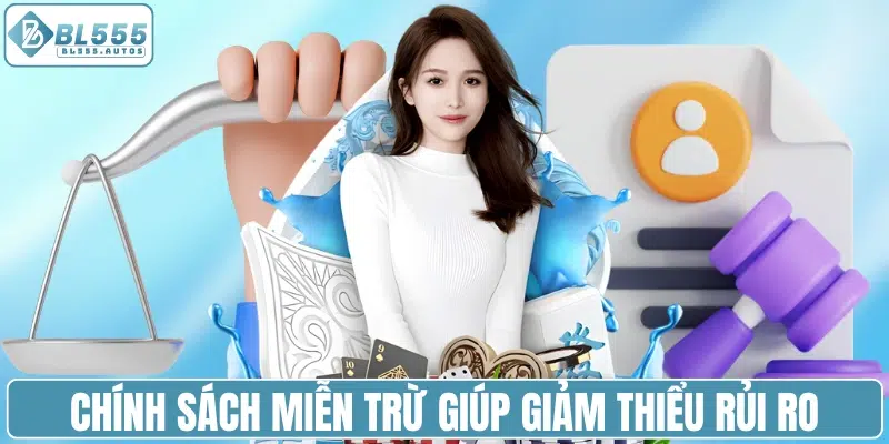 Chính sách miễn trừ giúp giảm thiểu rủi ro khi cá cược