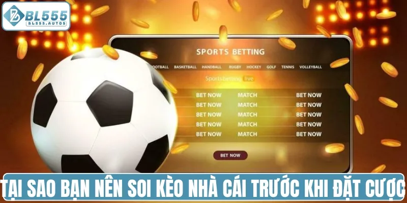 Tại sao bạn nên soi kèo nhà cái trước khi đặt cược