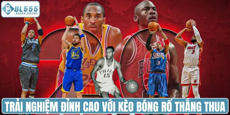 Trải nghiệm đỉnh cao với kèo bóng rổ thắng thua